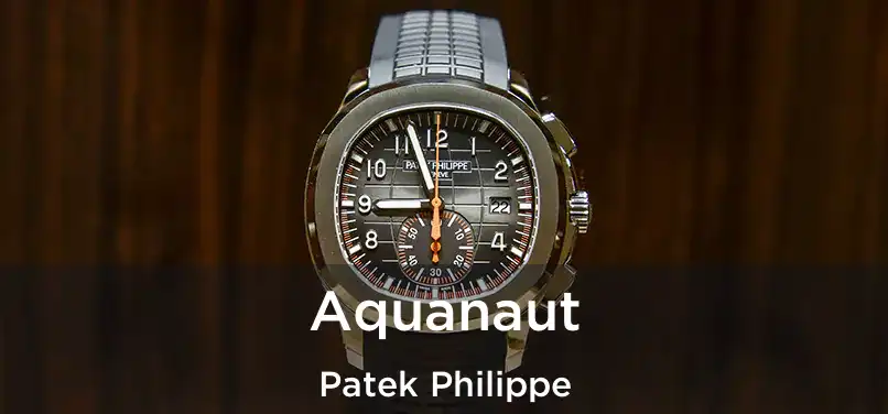 Aquanaut Patek Philippe