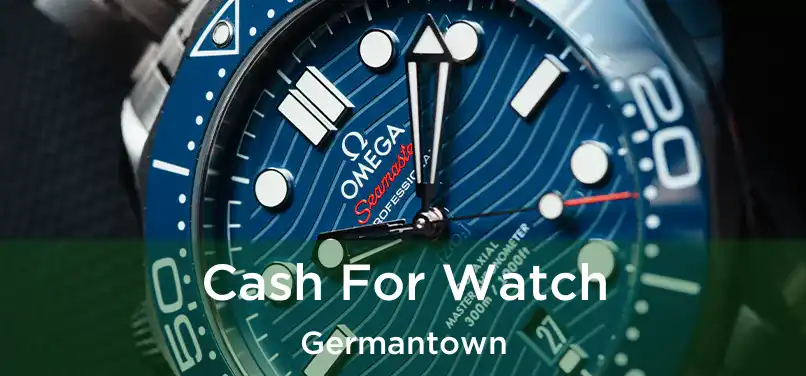 Cash For Watch Germantown