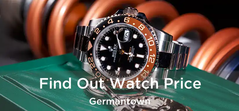 Find Out Watch Price Germantown