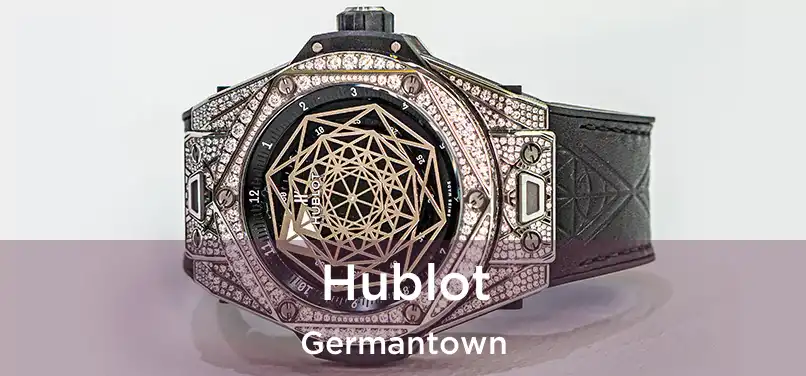 Hublot Germantown