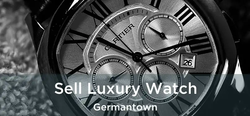 Sell Luxury Watch Germantown