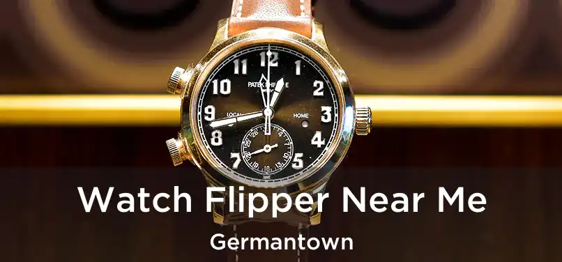 Watch Flipper Near Me Germantown