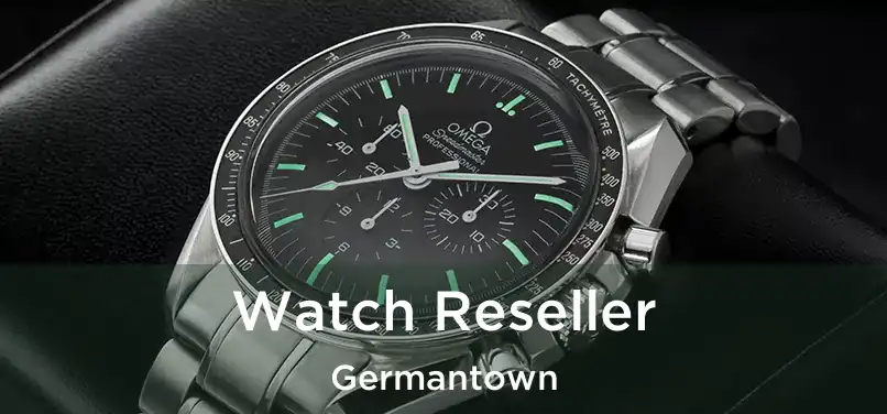 Watch Reseller Germantown