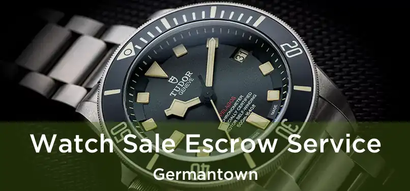 Watch Sale Escrow Service Germantown